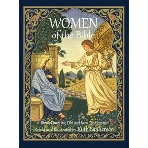 Women of the Bible: Stories from the Old and New Testaments -- Ruth Sanderson